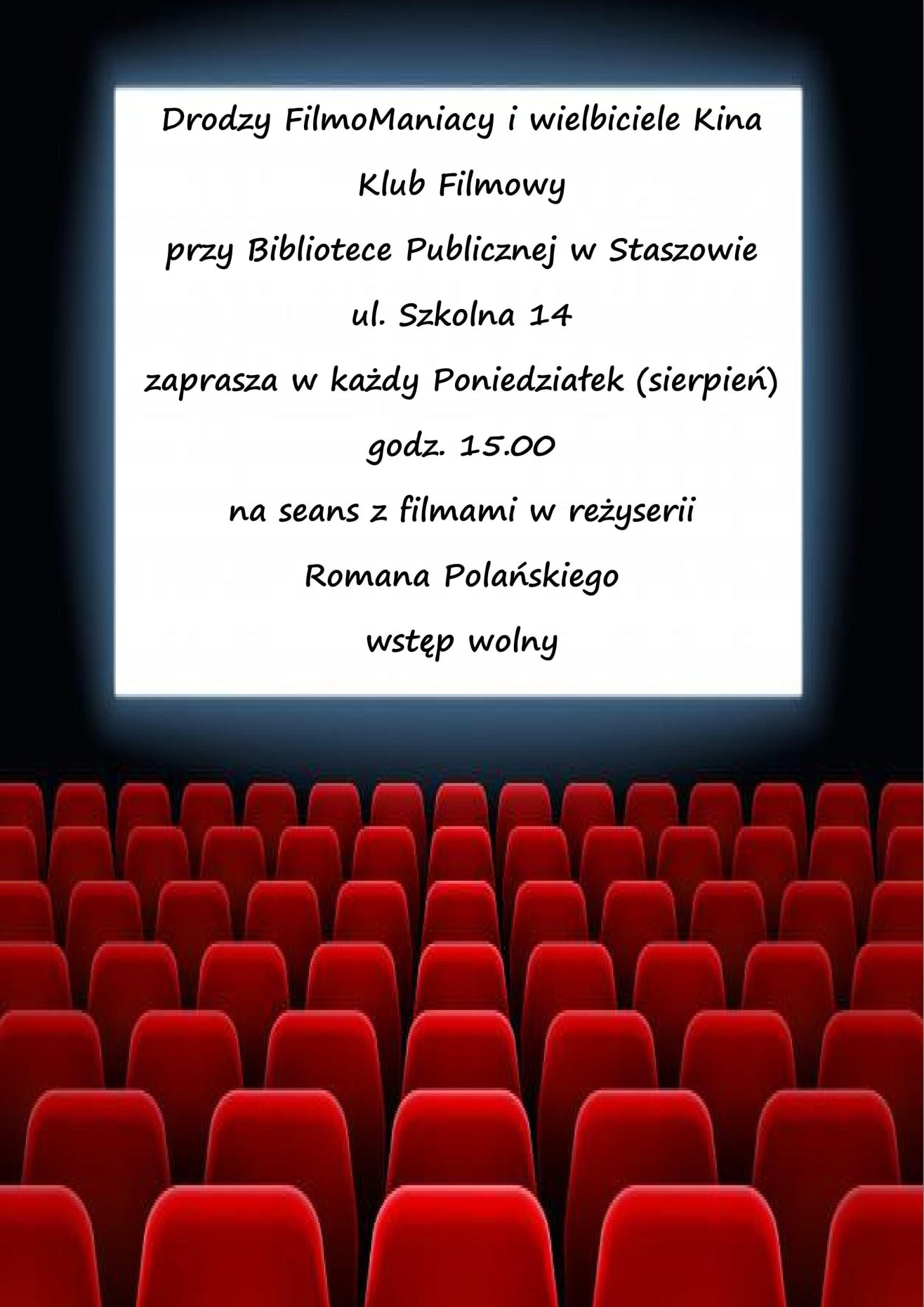 Plakat: Drodzy FilmoManiacy i wielbiciele kina  Klub Filmowy przy Bibliotece Publicznej w Staszowie zaprasza w każdy poniedziałek (sierpień) o godz. 15:00 na seans z filmami Romana Polańskiego  Wstęp wolny!