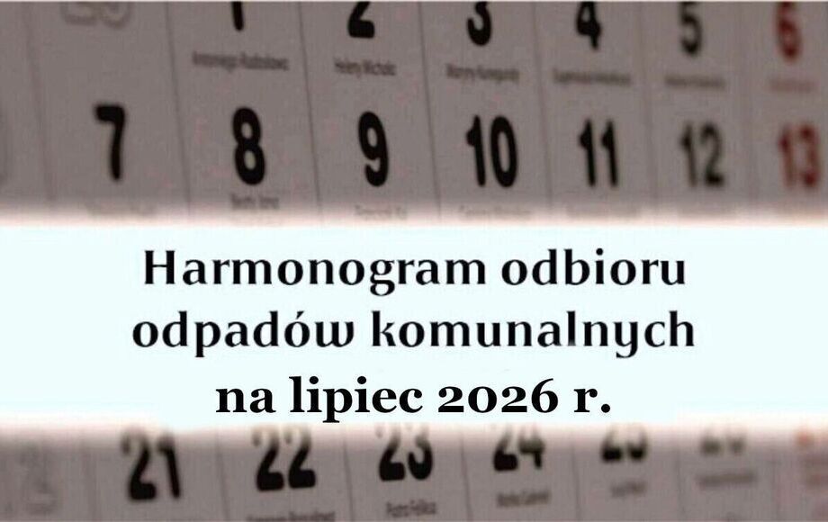 Zdjęcie do Harmonogram odbioru odpad&oacute;w komunalnych na lipiec 2026 roku
