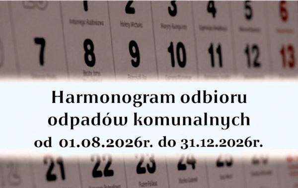 Zdjęcie do Harmonogram odbioru odpad&oacute;w komunalnych od 01.08.2026r. do 31.12.2026r.