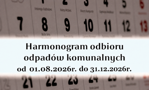Zdjęcie do Harmonogram odbioru odpad&oacute;w komunalnych od 01.08.2026r. do 31.12.2026r.