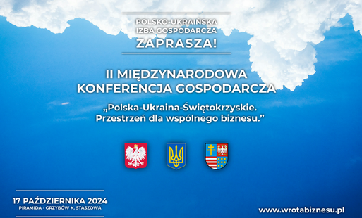 Plakat: II międzynarodowa konferencja gospodarcza „Polska-Ukraina-Świętokrzyskie. Przestrzeń dla wspólnego biznesu' 17 października 2024 r.