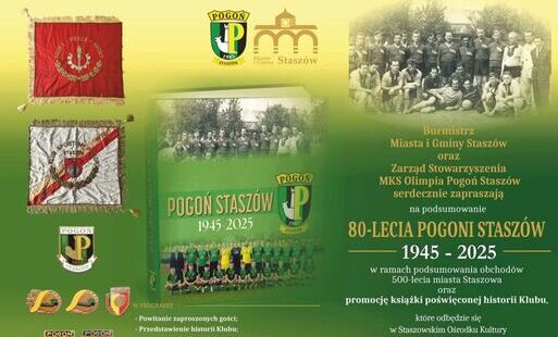 Podsumowanie 80-LECIA POGONI STASZÓW w ramach podsumowania obchodów 500-lecia miasta Staszowa oraz promocję książki poświęconej historii Klubu