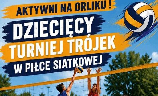 Zdjęcie do Aktywni na Orliku! Dziecięcy Turniej Tr&oacute;jek w Piłce Siatkowej