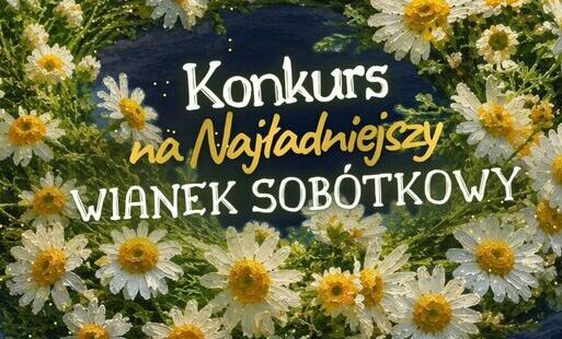 Zdjęcie do  Konkurs na Najładniejszy Wianek Sob&oacute;tkowy nad Zalewem nad Czarną! 