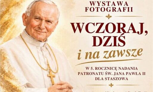 Zdjęcie do Wystawa fotografii "Wczoraj, dziś i na zawsze w 5. rocznicę nadania Patronatu Św. Jana Pawła II dla Staszowa"
