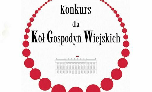 Zdjęcie do Ruszył nab&oacute;r do V edycji Konkursu dla K&oacute;ł Gospodyń Wiejskich o Nagrodę Małżonki Prezydenta RP